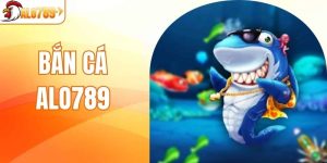 Bắn Cá ALO789 - Cơ Hội Làm Giàu Không Giới Hạn Tại Sảnh Game